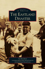 Title: Eastland Disaster, Author: Ted Wachholz