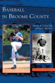 Title: Baseball in Broome County, Author: Marvin A Cohen
