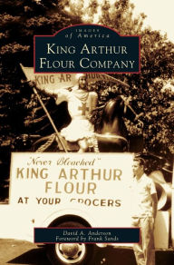 Title: King Arthur Flour Company, Author: David A Anderson