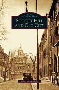 Title: Society Hill and Old City, Author: Robert Morris Skaler