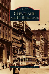 Title: Cleveland and It's Streetcars, Author: James R Spangler