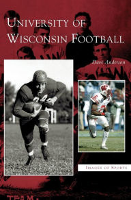 Title: University of Wisconsin Football, Author: Dave Anderson