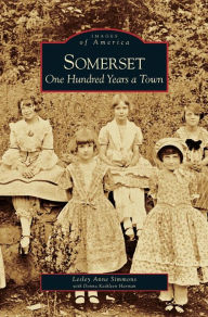 Title: Somerset: One Hundred Years a Town, Author: Lesley Anne Simmons
