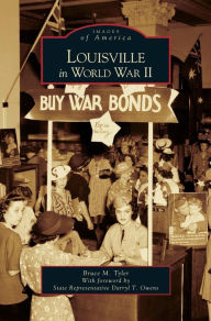 Title: Louisville in World War II, Author: Bruce M Tyler