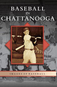 Title: Baseball in Chattanooga, Author: David Jenkins
