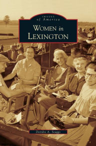 Title: Women in Lexington, Author: Deirdre A Scaggs