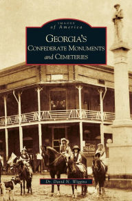 Title: Georgia's Confederate Monuments and Cemeteries, Author: David N Wiggins