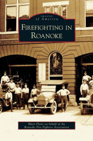 Title: Firefighting in Roanoke, Author: Rhett Fleitz