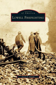 Title: Lowell Firefighting, Author: Jason T Strunk