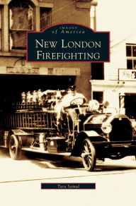 Title: New London Firefighting, Author: Tara Samul