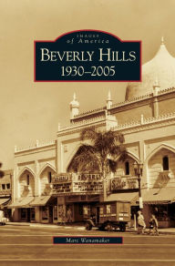 Title: Beverly Hills: 1930-2005, Author: Marc Wanamaker