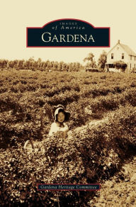 Title: Gardena, Author: Gardena Heritage Committee