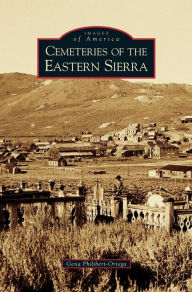 Title: Cemeteries of the Eastern Sierra, Author: Gena Philibert-Ortega