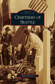 Title: Cemeteries of Seattle, Author: Robin Shannon