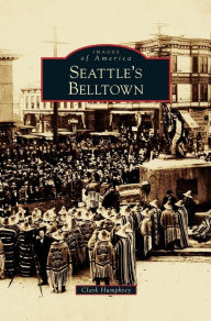 Title: Seattle's Belltown, Author: Clark Humphrey