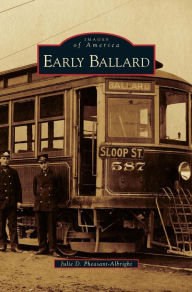 Title: Early Ballard, Author: Julie D Pheasant-Albright