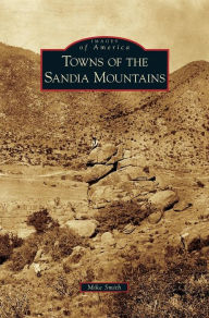 Title: Towns of the Sandia Mountains, Author: Mike Smith