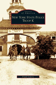 Title: New York State Police Troop K, Author: Frank Goderre