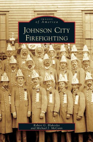 Title: Johnson City Firefighting, Author: Robert G Blakeslee