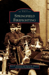 Title: Springfield Firefighting, Author: Bert D Johanson