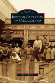 Title: Bosnian Americans of Chicagoland, Author: Samira Puskar