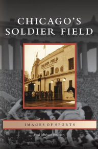 Title: Chicago's Soldier Field, Author: Paul Michael Peterson