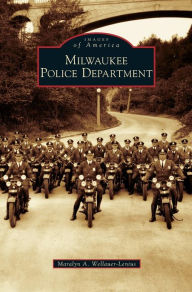 Title: Milwaukee Police Department, Author: Maralyn A Wellauer-Lenius
