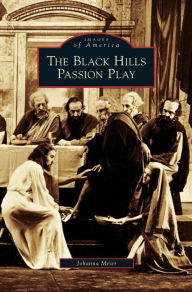 Title: Black Hills Passion Play, Author: Johanna Meier