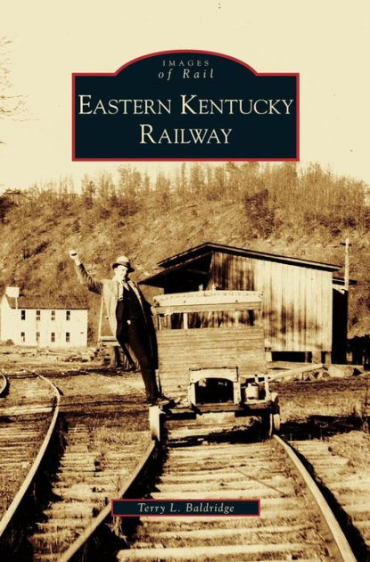 Eastern Kentucky Railway by Terry L. Baldridge, Hardcover | Barnes & Noble®