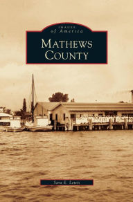 Title: Mathews County, Author: Sara E Lewis