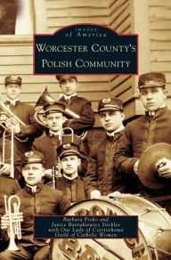 Title: Worcester County's Polish Community, Author: Barbara Proko
