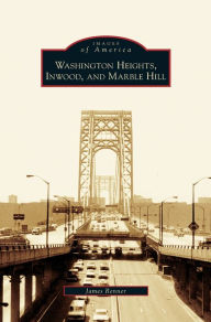 Title: Washington Heights, Inwood, and Marble Hill, Author: James Renner