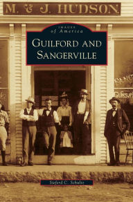 Title: Guilford and Sangerville, Author: Sieferd C Schultz