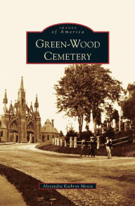 Title: Green-Wood Cemetery, Author: Alexandra Kathryn Mosca
