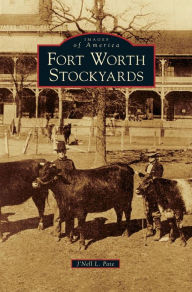 Title: Fort Worth Stockyards, Author: J'Nell L Pate
