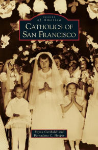 Title: Catholics of San Francisco, Author: Rayna Garibaldi