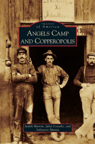 Title: Angels Camp and Copperopolis, Author: Judith Marvin