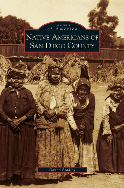 Native Americans of San Diego County by Donna Bradley, Hardcover ...