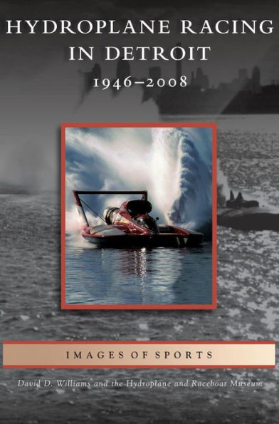 Hydroplane Racing Detroit: 1946-2008