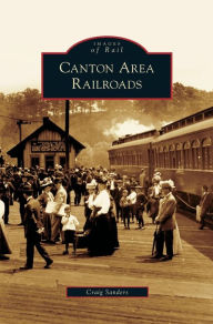 Title: Canton Area Railroads, Author: Craig Sanders