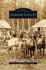 Title: Ogemaw County, Author: Rose City Area Historical Society