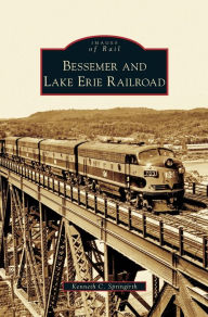 Title: Bessemer and Lake Erie Railroad, Author: Kenneth C Springirth
