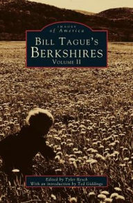 Title: Bill Tague's Berkshires, Volume II, Author: Tyler Resch