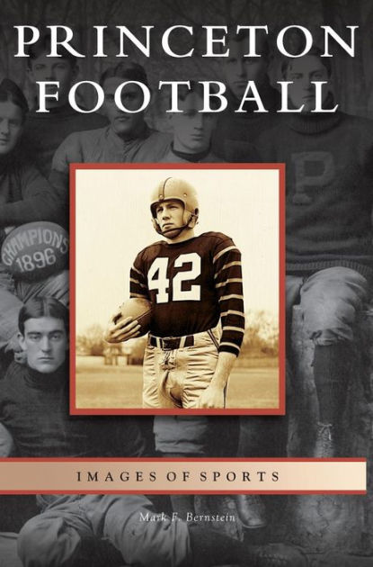 Princeton Football by Mark F. Bernstein, Paperback | Barnes & Noble®