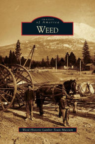 Title: Weed, Author: Weed Historic Lumber Town Museum