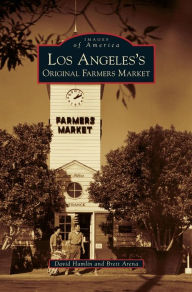 Title: Los Angeles's Original Farmers Market, Author: David Hamlin