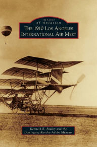 Title: 1910 Los Angeles International Aviation Meet, Author: Kenneth E. Pauley