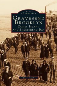 Title: Gravesend, Brooklyn: Coney Island and Sheepshead Bay, Author: Eric J Ierardi
