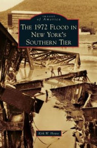 Title: 1972 Flood in New York's Southern Tier, Author: Kirk W House