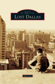 Title: Lost Dallas, Author: Mark Doty